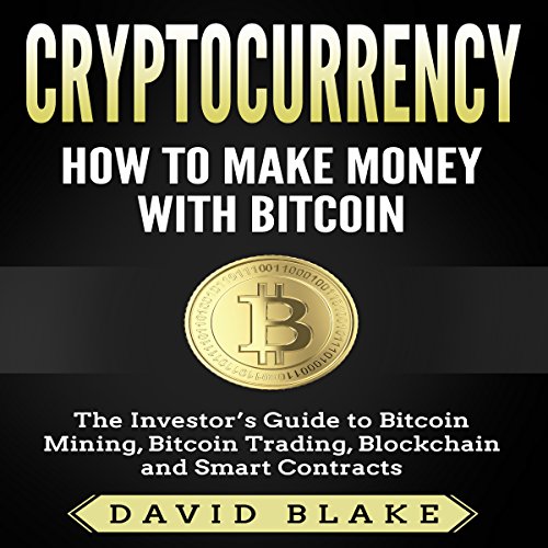 Cryptocurrency: How to Make Money with Bitcoin Audiolibro Por David Blake arte de portada