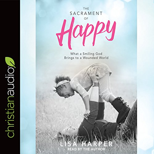 The Sacrament of Happy Audiolibro Por Lisa Harper arte de portada