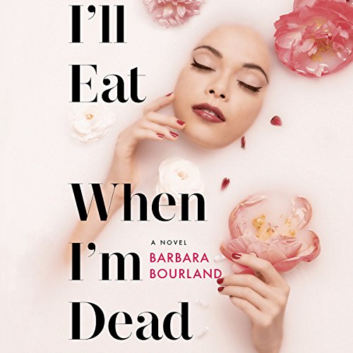 I'll Eat When I'm Dead Audiobook By Barbara Bourland cover art