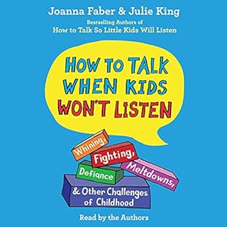 How to Talk When Kids Won't Listen Audiobook By Joanna Faber, Julie King cover art