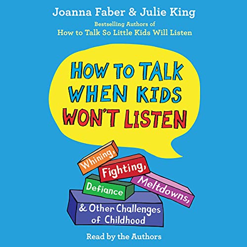 How to Talk When Kids Won't Listen Audiolibro Por Joanna Faber, Julie King arte de portada