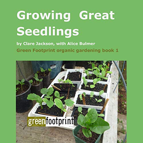 Growing Great Seedlings: A Guide for Home Gardeners Audiobook By Clare Jackson cover art