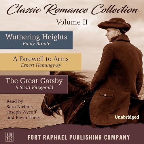 Classic Romance Collection, Volume II: Wuthering Heights - A Farewell to Arms - The Great Gatsby - Unabridged Audiolivro Por 