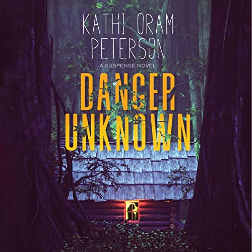 Danger Unknown Audiobook By Kathi Oram Peterson cover art