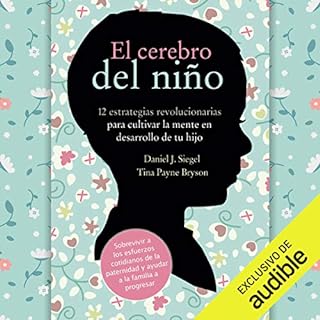 El Cerebro del Niño (Narración en Castellano) [The Brain of the Child] Audiolibro Por Daniel J. Siegel, Tina Pa