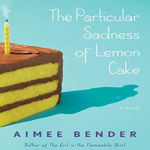 The Particular Sadness of Lemon Cake Audiolivro Por Aimee Bender capa