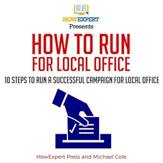 How to Run for Local Office Audiobook By HowExpert Press, Michael Cole cover art