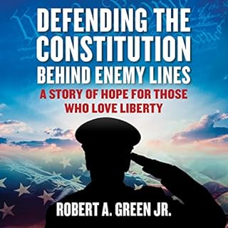 Defending the Constitution Behind Enemy Lines Audiobook By Robert A. Green Jr. cover art