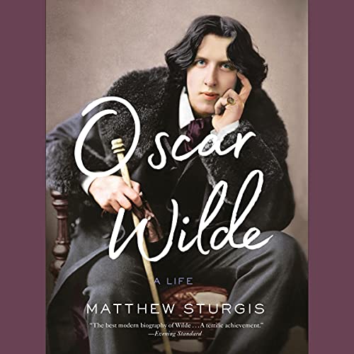 Oscar Wilde Audiobook By Matthew Sturgis cover art