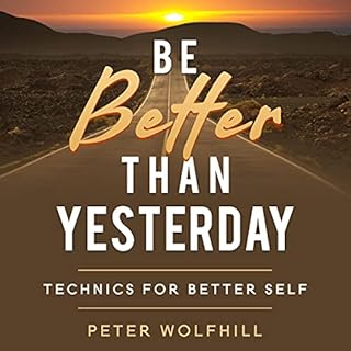 Be Better than Yesterday Audiobook By Peter Wolfhill cover art