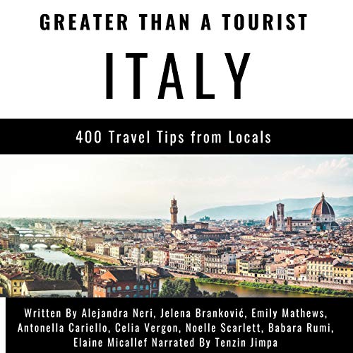 Greater than a Tourist - Italy: 400 Travel Tips from Locals Audiolibro Por Greater than a Tourist, Alejandra Neri, Jelena Bra