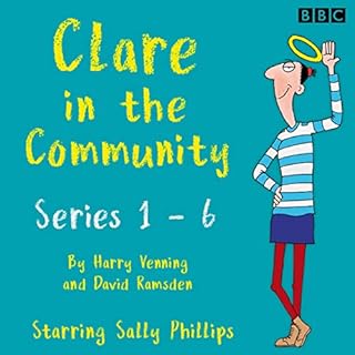 Clare in the Community: The Complete Series 1-6 Audiobook By Harry Venning, David Ramsden cover art