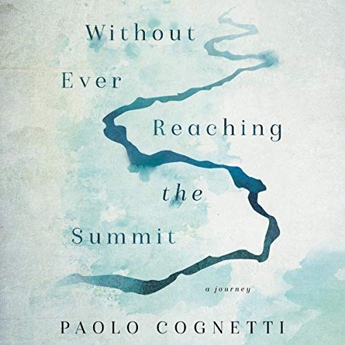 Without Ever Reaching the Summit Audiolivro Por Paolo Cognetti capa