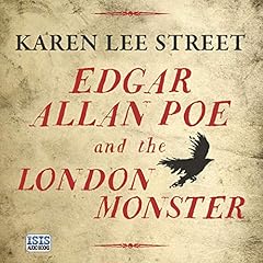 Edgar Allan Poe and the London Monster Audiobook By Karen Lee Street cover art