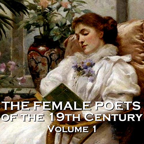 The Female Poets of the Nineteenth Century - Volume 1 Audiolibro Por George Eliot, Elizabeth Barrett Browning, Charlotte Bron