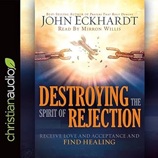 Destroying the Spirit of Rejection Audiobook By John Eckhardt cover art