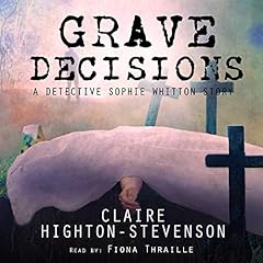 Grave Decisions: A Detective Sophie Whitton Story cover art