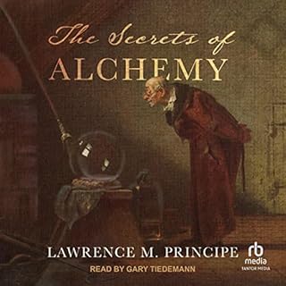 The Secrets of Alchemy Audiobook By Lawrence M. Principe cover art