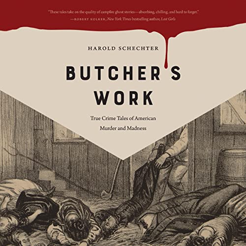 Butcher's Work Audiobook By Harold Schechter cover art