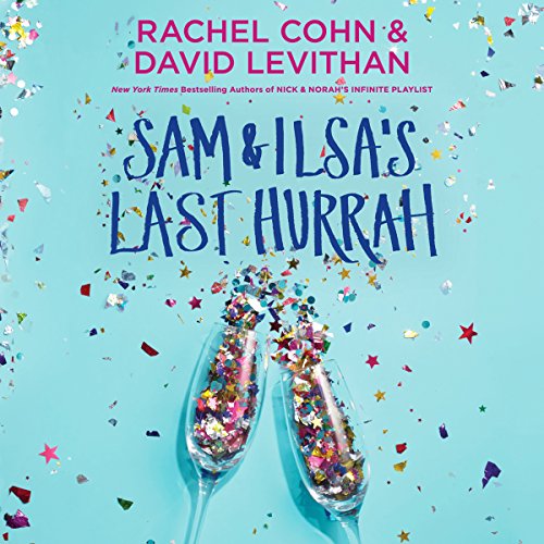 Sam & Ilsa's Last Hurrah Audiobook By Rachel Cohn, David Levithan cover art