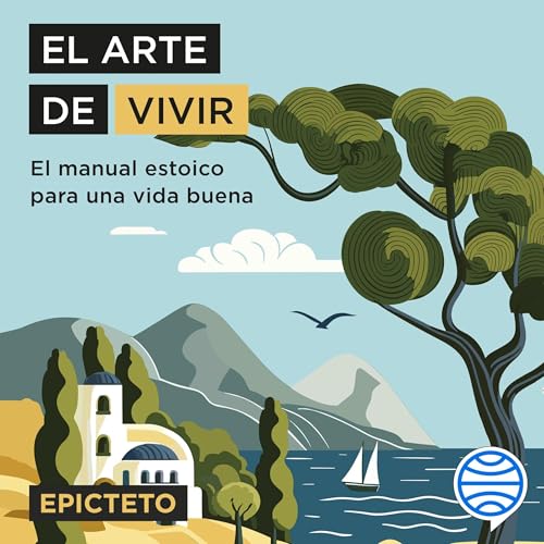 El arte de vivir Audiolivro Por Epicteto, Antonio Francisco Rodríguez Esteban capa