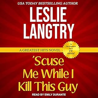 'Scuse Me While I Kill This Guy Audiobook By Leslie Langtry cover art