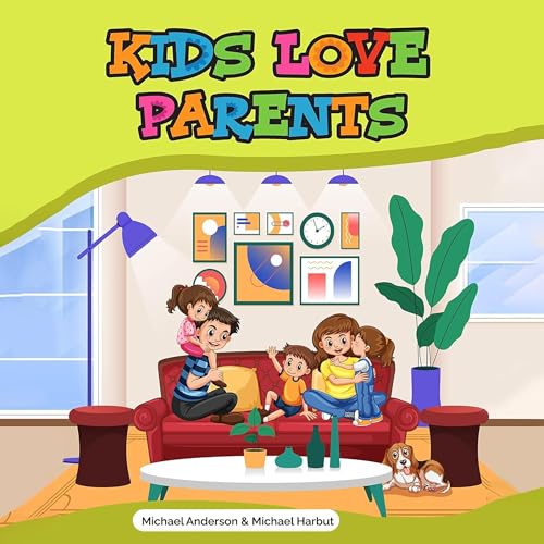 Kids Love Parents Audiobook By Michael Anderson, Michael Harbut cover art