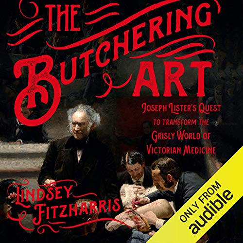 The Butchering Art Audiobook By Lindsey Fitzharris cover art