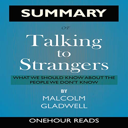 Summary of Talking to Strangers: What We Should Know About the People We Don't Know cover art