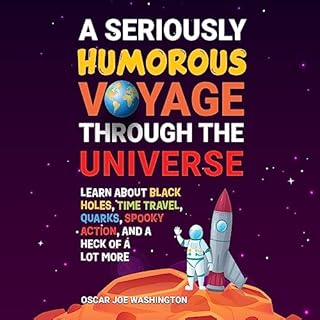 A Seriously Humorous Voyage Through the Universe Audiolibro Por Oscar Joe Washington arte de portada