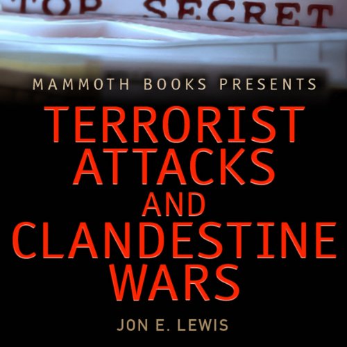 Mammoth Books Presents: Terrorist Attacks and Clandestine Wars Audiobook By Jon E. Lewis cover art