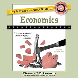 The Politically Incorrect Guide to Economics Audiolibro Por Thomas J. DiLorenzo arte de portada