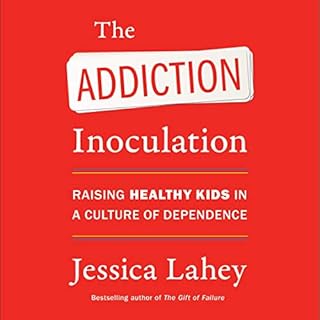 The Addiction Inoculation Audiolibro Por Jessica Lahey arte de portada