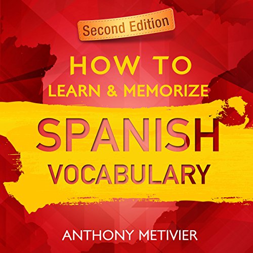 How to Learn and Memorize Spanish Vocabulary Audiolibro Por Anthony Metivier arte de portada