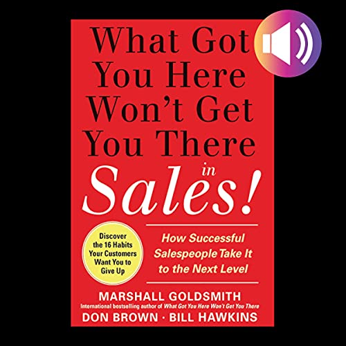 What Got You Here Won't Get You There in Sales Audiolibro Por Marshall Goldsmith, Bill Hawkins, Don Brown arte de portada