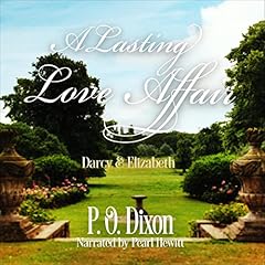 A Lasting Love Affair: Darcy and Elizabeth Audiobook By P. O. Dixon cover art