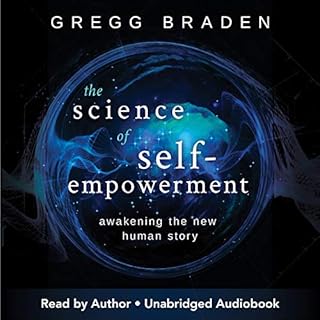 The Science of Self-Empowerment Audiobook By Gregg Braden cover art