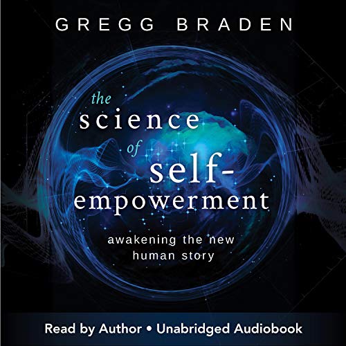 The Science of Self-Empowerment Audiobook By Gregg Braden cover art