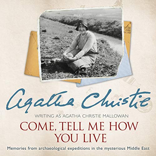 Come, Tell Me How You Live: An Archaeological Memoir Titelbild