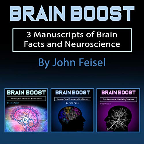 Brain Boost: 3 Manuscripts of Brain Facts and Neuroscience Audiolibro Por John Feisel arte de portada