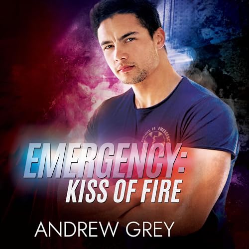 Emergency: Kiss of Fire Audiobook By Andrew Grey cover art