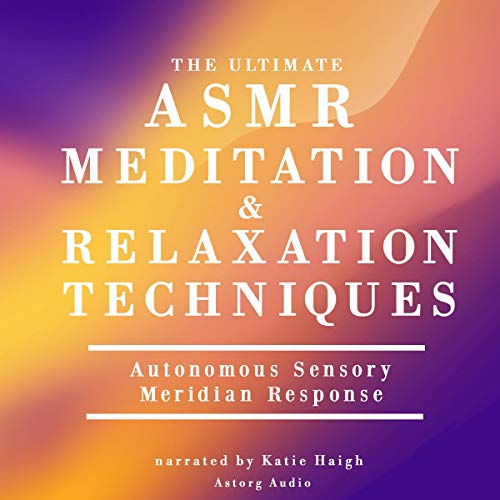 The ultimate ASMR meditation and relaxation techniques Audiobook By James Gardner cover art