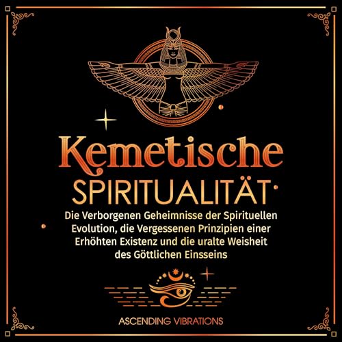 Kemetische Spiritualität [Kemetic Spirituality] Audiobook By Ascending Vibrations cover art