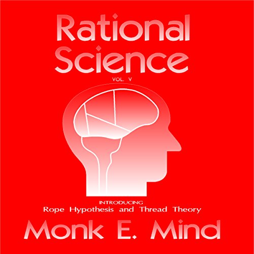 Rational Science Vol. V: Introducing Rope Hypothesis and Thread Theory cover art