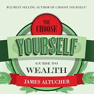 The Choose Yourself Guide to Wealth Audiolibro Por James Altucher arte de portada