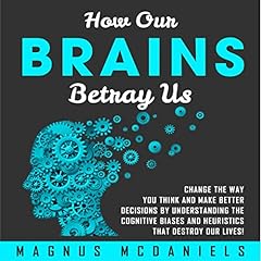 How Our Brains Betray Us cover art