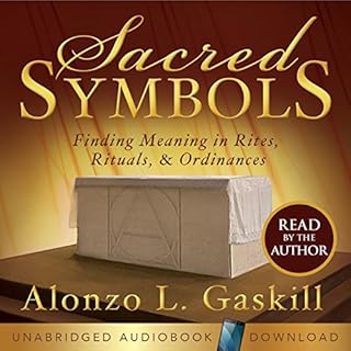 Sacred Symbols: Finding Meaning in Rites, Rituals and Ordinances Audiolibro Por Alonzo L. Gaskill arte de portada