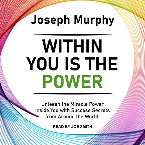 Within You Is the Power: Unleash the Miracle Power Inside You with Success Secrets from Around the World! Audiolibro Por Jose