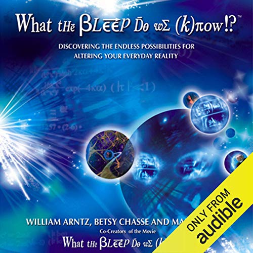 What the Bleep Do We Know Audiobook By William Arntz, Betsy Chase, Mark Vicente cover art