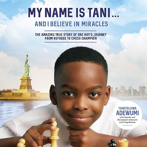 My Name Is Tani...and I Believe in Miracles Audiolibro Por Tanitoluwa Adewumi, Kayode Adewumi, Oluwatoyin Adewumi, Craig Borlase arte de portada